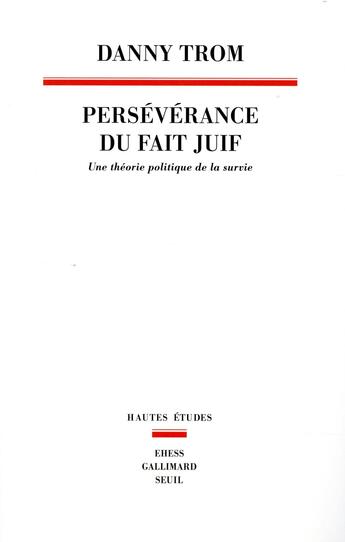 Couverture du livre « Persévérance du fait juif ; une théorie politique de la survie » de Danny Trom aux éditions Seuil