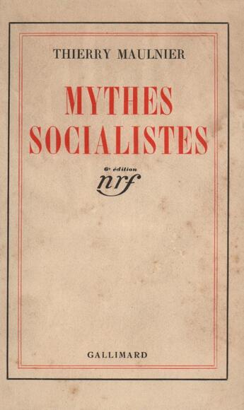 Couverture du livre « Mythes socialistes » de Thierry Maulnier aux éditions Gallimard