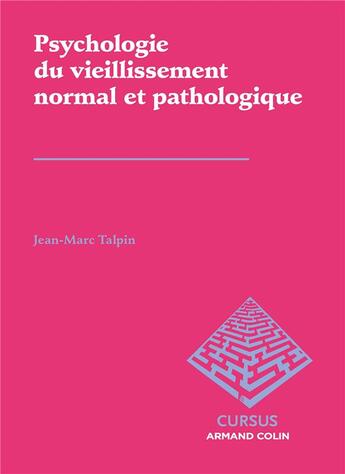 Couverture du livre « Psychologie du vieillissement normal et pathologique » de Jean-Marc Talpin aux éditions Armand Colin