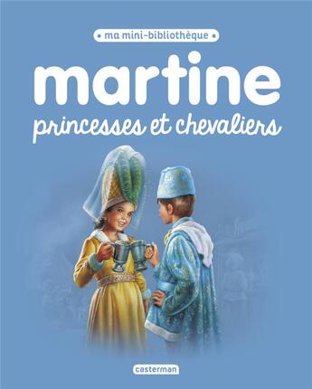 Couverture du livre « Martine, princesses et chevaliers » de Marcel Marlier et Gilbert Delahaye aux éditions Casterman