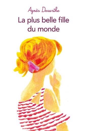 Couverture du livre « La plus belle fille du monde » de Agnes Desarthe aux éditions Ecole Des Loisirs