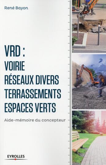 Couverture du livre « VRD ; voirie, réseaux, divers, terrassements, espaces verts ; aide mémoire du concepteur (6e édition) » de Rene Bayon aux éditions Eyrolles