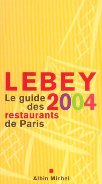 Couverture du livre « Le Guide Lebey 2004 Des Restaurants De Paris » de Claude Lebey aux éditions Albin Michel