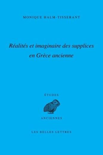 Couverture du livre « Réalités et imaginaire des supplices en Grèce ancienne » de Monique Halm-Tisserant aux éditions Belles Lettres