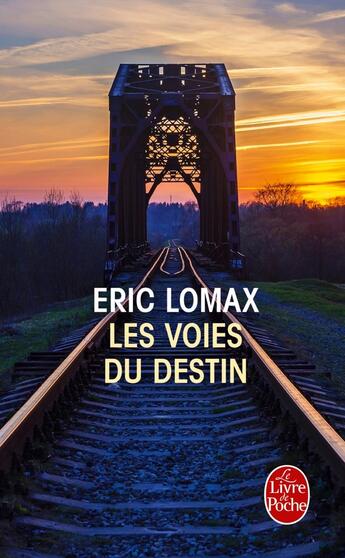 Couverture du livre « Les voies du destin » de Eric Lomax aux éditions Le Livre De Poche