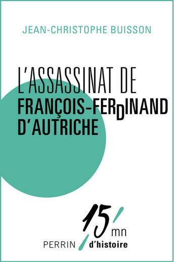 Couverture du livre « L'assassinat de François-Ferdinand d'Autriche » de Jean-Christophe Buisson aux éditions Perrin