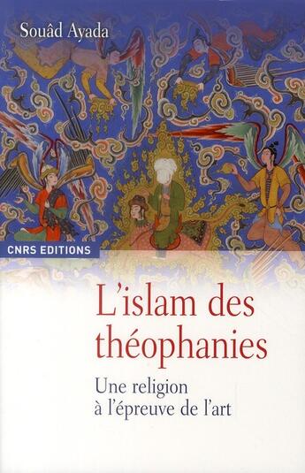 Couverture du livre « L'Islam des théophanies » de Souâd Ayada aux éditions Cnrs