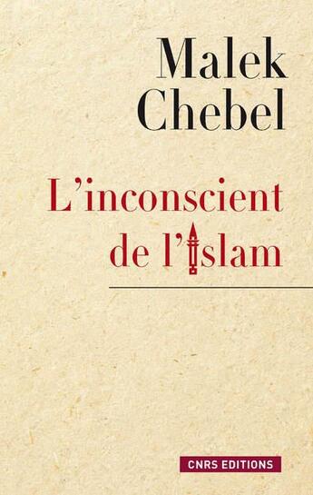 Couverture du livre « L'inconscient de l'Islam » de Malek Chebel aux éditions Cnrs
