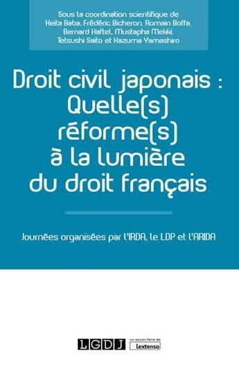 Couverture du livre « Droit civil japonais : quelle(s) réforme(s) à la lumière du droit français ? journées organisées par l'IRDA, le LDP et l'ARIDA » de  aux éditions Lgdj