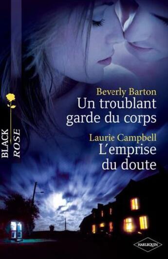 Couverture du livre « Un troublant garde du corps ; l'emprise du doute » de Laurie Campbell et Beverly Barton aux éditions Harlequin