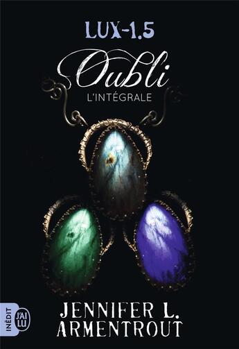 Couverture du livre « Lux - 1.5 ; oubli, intégrale » de Jennifer L. Armentrout aux éditions J'ai Lu