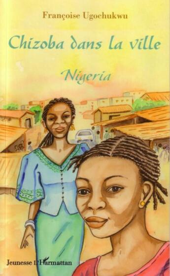 Couverture du livre « Chizoba dans la ville Nigeria » de Francoise Ugochukwu aux éditions L'harmattan