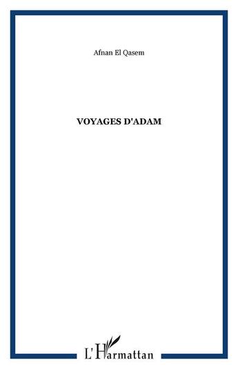 Couverture du livre « Voyages d'adam » de Afnan El Qasem aux éditions Editions L'harmattan