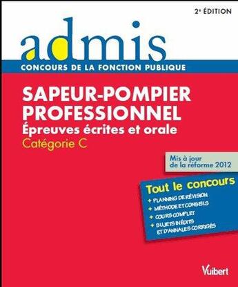 Couverture du livre « Sapeur pompier professionnel ; épreuves écrites et orale ; tout le concours » de Francois Lavedan aux éditions Vuibert