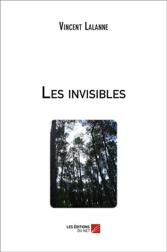 Couverture du livre « Les invisibles » de Vincent Lalanne aux éditions Editions Du Net