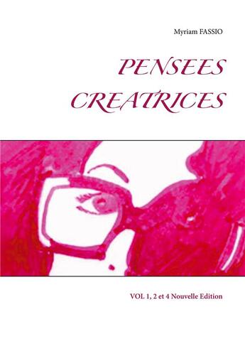 Couverture du livre « Pensées créatrices vol 1, 2 et 4 » de Myriam Fassio aux éditions Books On Demand