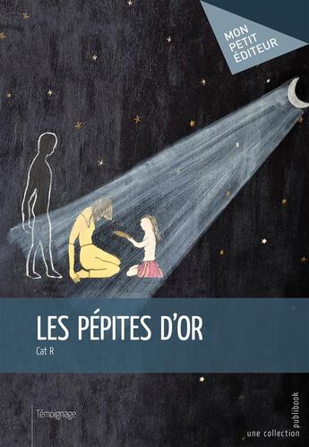 Couverture du livre « Les pépites d'or » de Cat R aux éditions Mon Petit Editeur