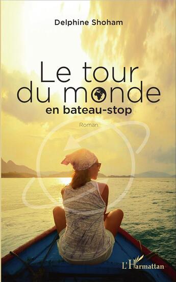 Couverture du livre « Le tour du monde en bateau-stop » de Delphine Shoham aux éditions L'harmattan