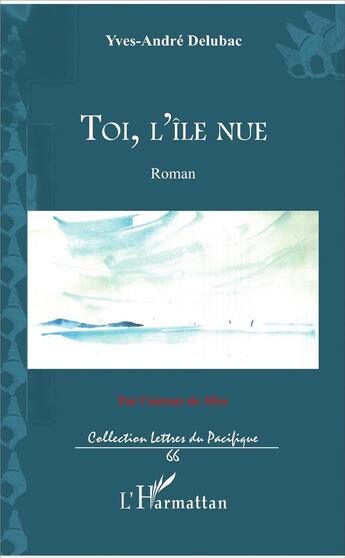 Couverture du livre « Toi l'île nue » de Yves André Delubac aux éditions L'harmattan