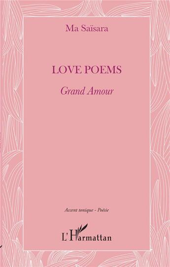 Couverture du livre « Love poems ; grand amour » de Ma Saisara aux éditions L'harmattan