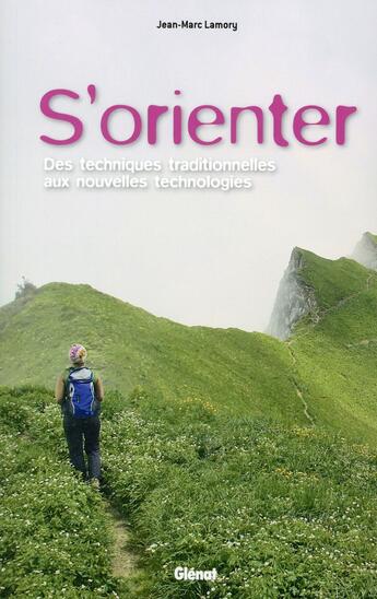 Couverture du livre « S'orienter ; des techniques traditionnelles aux nouvelles technologies » de Jean-Marc Lamory aux éditions Glenat