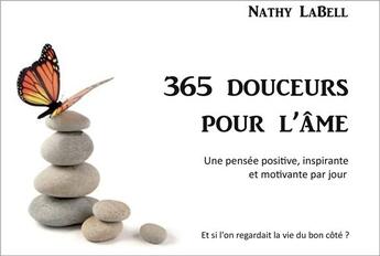 Couverture du livre « 365 douceurs pour l'âme ; une pensée positive, inspirante et motivante par jour » de Labell Nathy aux éditions Ecce