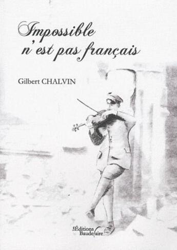 Couverture du livre « Impossible n'est pas français » de Gilbert Chalvin aux éditions Baudelaire