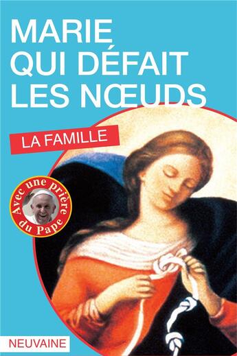 Couverture du livre « Marie qui défait les noeuds ; la famille » de Juan-Ramon Celeiro aux éditions Du Gingko