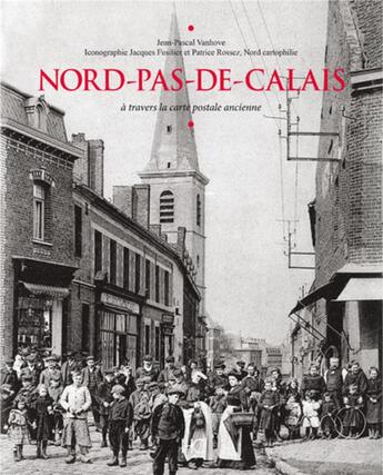 Couverture du livre « Le Nord-Pas-de-Calais à travers la carte postale ancienne » de Jean-Pascal Vanhove aux éditions Herve Chopin