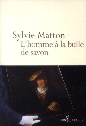 Couverture du livre « L'homme à la bulle de savon » de Sylvie Matton aux éditions Don Quichotte