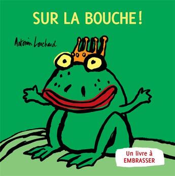 Couverture du livre « Sur la bouche ! » de Antonin Louchard aux éditions Thierry Magnier