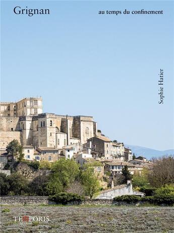 Couverture du livre « Grignan au temps du confinement » de Sophie Hatier aux éditions Temporis