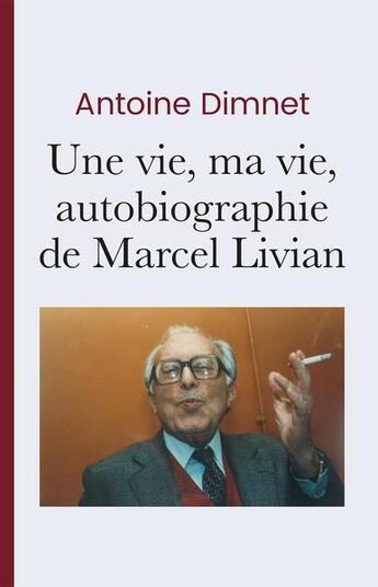 Couverture du livre « Une vie, ma vie, autobiographie de Marcel Livian » de Antoine Dimnet aux éditions Iggybook