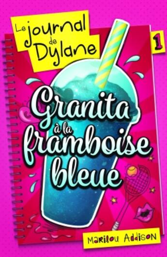 Couverture du livre « Le Journal de Dylane T01 : Granita à la framboise bleue » de Marilou Addison aux éditions Les 3 As