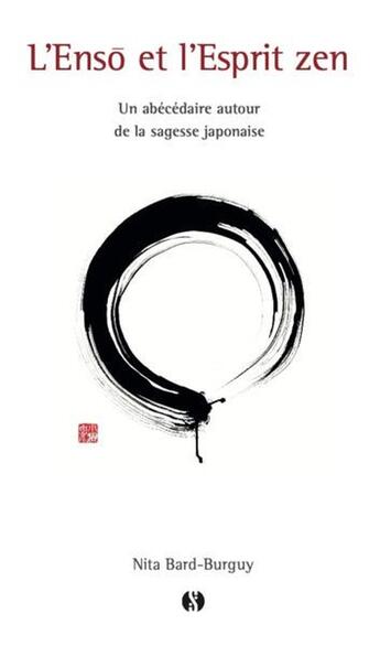 Couverture du livre « L'enso et l'esprit zen : Un abécédaire autour de la sagesse japonaise » de Nita Bard-Burguy aux éditions Synchronique