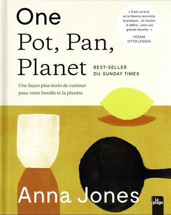 Couverture du livre « One pot, pan, planet : une façon plus écolo de cuisiner pour votre famille et la planète » de Anna Jones aux éditions La Plage