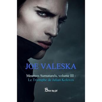 Couverture du livre « Meurtres Surnaturels Tome 3 : Le triomphe de Julian Kolovos » de Joe Valeska aux éditions Chloe Des Lys