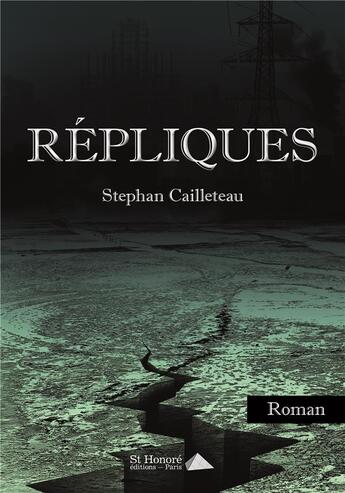 Couverture du livre « Repliques » de Cailleteau Stephan aux éditions Saint Honore Editions