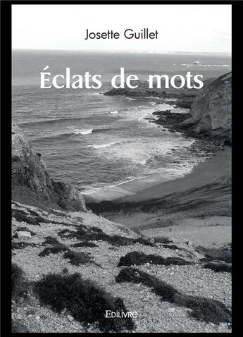 Couverture du livre « Eclats de mots » de Guillet Josette aux éditions Edilivre