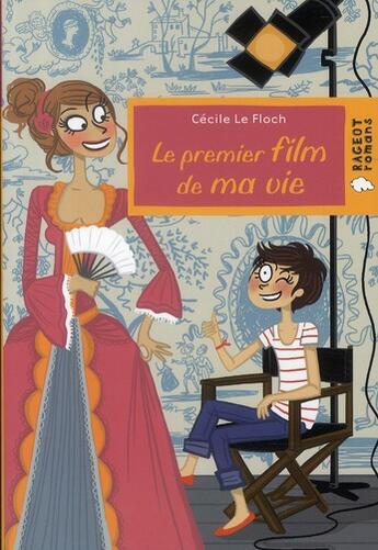 Couverture du livre « Le premier film de ma vie » de Cecile Le Floch aux éditions Rageot