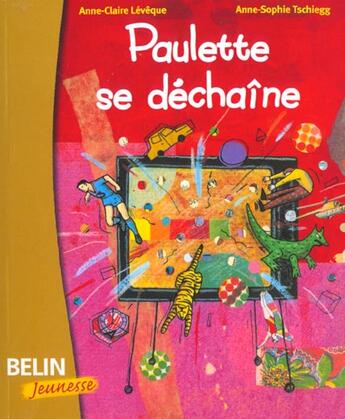 Couverture du livre « Paulette se déchaîne » de Anne-Claire Leveque et Anne-Sophie Tschiegg aux éditions Belin Education