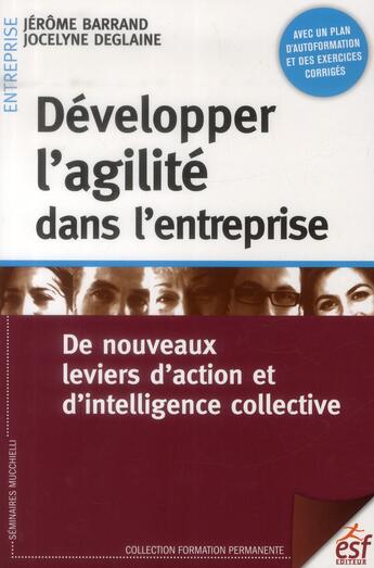 Couverture du livre « Développer l'agilité dans l'entreprise ; levier d'action et de performance collective » de Jerome Barrand et Jocelyne Deglaine aux éditions Esf