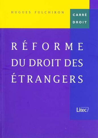 Couverture du livre « Reforme du droit des etrangers » de Hugues Fulchiron aux éditions Lexisnexis