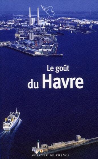 Couverture du livre « Le goût du Havre » de  aux éditions Mercure De France