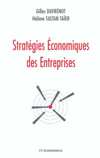 Couverture du livre « STRATEGIES ECONOMIQUES DES ENTREPRISES (LES) » de Dufrenot/Sultan-Taie aux éditions Economica