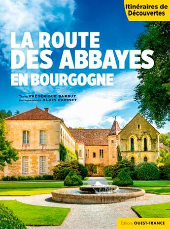 Couverture du livre « La route des abbayes en Bourgogne » de Alain Parinet aux éditions Ouest France