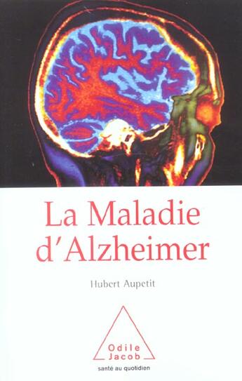 Couverture du livre « La maladie d'alzheimer (édition 2004) » de Hubert Aupetit aux éditions Odile Jacob