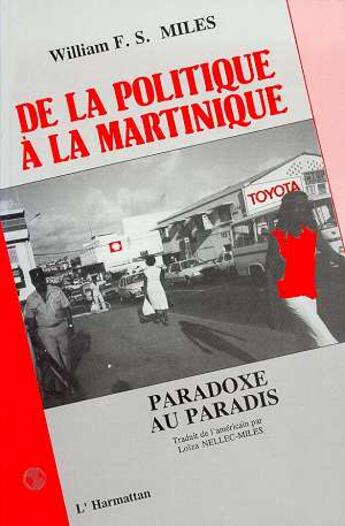 Couverture du livre « De la politique à la Martinique ; paradoxe au paradis » de William F.S. Miles aux éditions L'harmattan