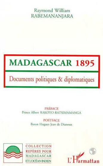 Couverture du livre « Madagascar 1895 : Documents politiques et diplomatiques » de Raymond William Rabemananjara aux éditions L'harmattan