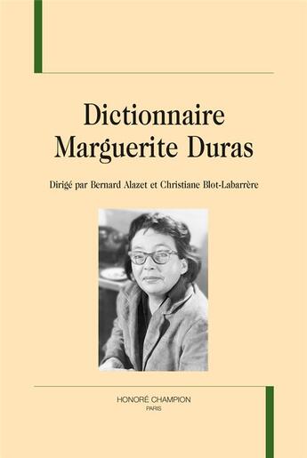 Couverture du livre « Dictionnaire Marguerite Duras » de Bernard Alazet et Christiane Blot-Labarrere aux éditions Honore Champion